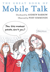 The Great Book of Mobile Talk by Andrew Barrow, Posy Simmonds, 9780224095624