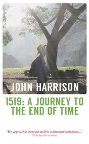 1519 (A Journey to the End of Time) by John Harrison, 9781910409800