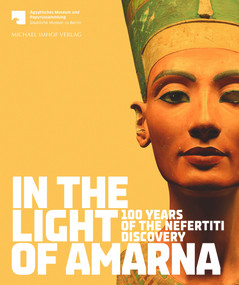 In the Light of Amarna (100 Years of the Nefertiti Discovery) by Friederike Seyfried, 9783865688484