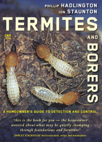 Termites and Borers (A Home-Owner's Guide to their Detection, Prevention and Control) by Phillip Hadlington, 9780868408279
