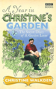 A Year in Christine's Garden (The Secret Diary of a Garden Lover) by Christine Walkden, 9781846074431