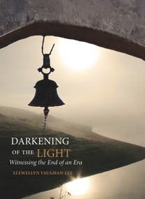 Darkening of the Light (Witnessing the End of an Era) by Llewellyn Vaughan-Lee, 9781890350505