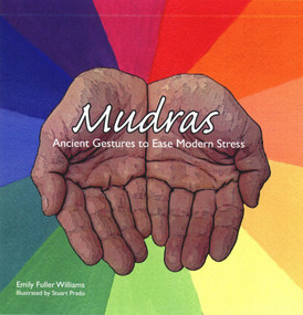 Mudras (Ancient Gestures to Relieve Modern Stress) by Emily Fuller Williams, Stuart Prado, 9780943990408