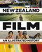 New Zealand Film (An Illustrated History) by Diane Pivac, Frank Stark, Lawrence McDonald, Ian McKellen, Roger Horrocks, 9781877385667