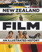 New Zealand Film (An Illustrated History) by Diane Pivac, Frank Stark, Lawrence McDonald, Ian McKellen, Roger Horrocks, 9781877385667
