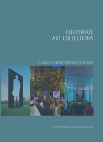Corporate Art Collections (A Handbook to Corporate Buying) by Charlotte Appleyard, 9781848220713