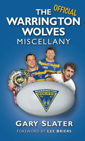 The Warrington Wolves Miscellany by Gary Slater, 9780752464725