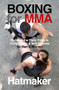Boxing for MMA (Building the Fistic Edge in Competition & Self-Defense for Men & Women) by Mark Hatmaker, 9781935937623