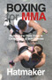 Boxing for MMA (Building the Fistic Edge in Competition & Self-Defense for Men & Women) by Mark Hatmaker, 9781935937623