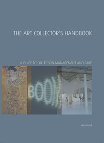 The Art Collector's Handbook (A Guide to Collection Management and Care) by Mary Rozell, 9781848220997