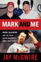 Mark and Me (Mark McGwire and the Truth Behind Baseball's Worst-Kept Secret) by Jay McGwire, 9781600783081