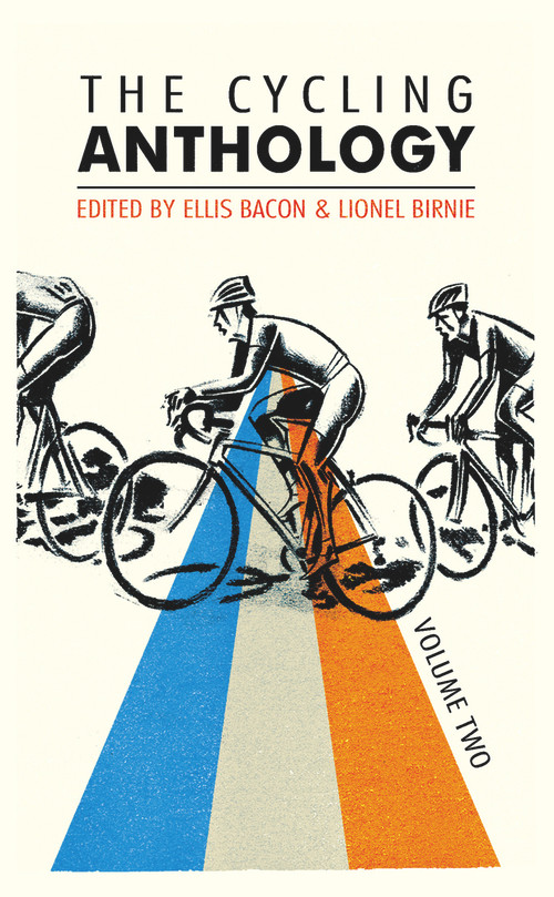 The Cycling Anthology: Volume Two by Ellis Bacon, Lionel Birnie, 9780224099561