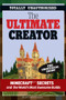 The Ultimate Creator (Minecraft®™ Secrets and the World's Most Awesome Builds) by Triumph Books, 9781629370422