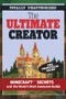 The Ultimate Creator (Minecraft®™ Secrets and the World's Most Awesome Builds) by Triumph Books, 9781629370422
