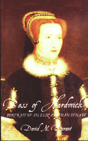 Bess of Hardwick (Portrait of an Elizabethan Dynast) by David Durrant, 9780720610789