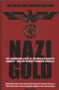 Nazi Gold (The Sensational Story of the World's Greatest Robbery - and the Greatest Criminal Cover-Up) by Ian Sayer, Douglas Botting, 9781840187854