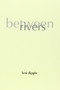 Between Rivers by Leni Dipple, 9781843445821
