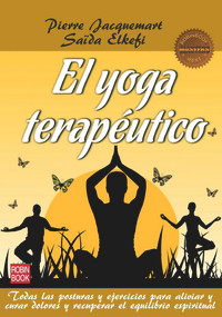 El yoga terapéutico (Spanish Edition) by Pierre Jacquemart, Saïda Elkefi, 9788499172552