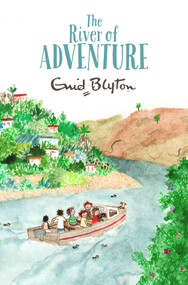 The River of Adventure by Enid Blyton, Rebecca Cobb, 9781447262824