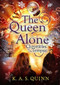 The Queen Alone by K.A.S. Quinn, 9781848870567