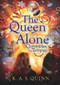 The Queen Alone by K.A.S. Quinn, 9781848870567