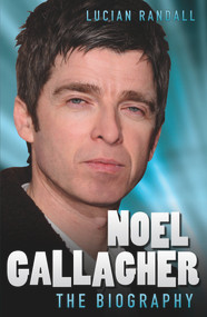 Noel Gallagher (The Biography) by Lucian Randall, 9781857829563