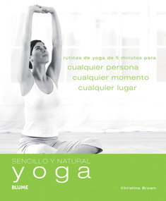 Yoga (Rutinas de yoga de 5 minutos para cualquier persona, cualquier momento, cualquier lugar) (Spanish Edition) by Christina Brown, 9788480769822
