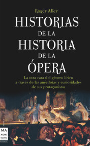 Historias de la historia de la ópera (Spanish Edition) by Roger Alier, 9788415256069