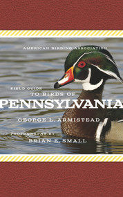 American Birding Association Field Guide to Birds of Pennsylvania by George L. Armistead, Brian E. Small, 9781935622529
