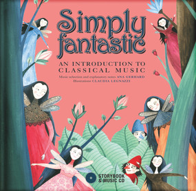 Simply Fantastic (An Introduction to Classical Music) by Ana Gerhard, Claudia Legnazzi, 9782924217214