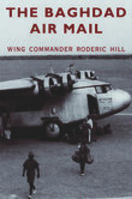 The Baghdad Air Mail by Wing Commander Roderic Hill, 9781845880095