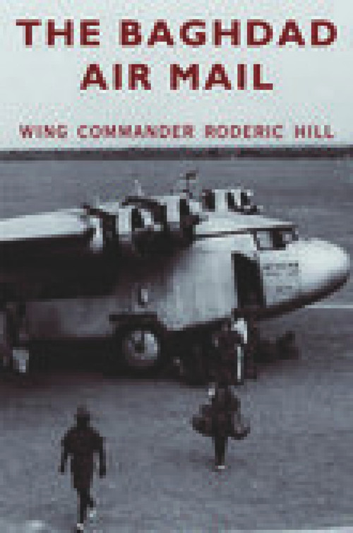 The Baghdad Air Mail by Wing Commander Roderic Hill, 9781845880095