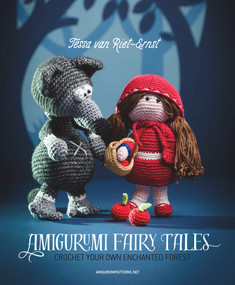 Amigurumi Fairy Tales (Crochet Your Own Enchanted Forest) by Tessa Van Riet-Ernst, 9789491643071