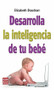 Desarrolla la inteligencia de tu bebé by Elizabeth Doodson, 9788499171210