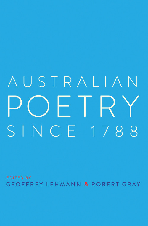 Australian Poetry Since 1788 by Robert Gray, Geoffrey Lehmann, 9781742232638