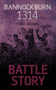 Battle Story: Bannockburn 1314 by Dr. Chris Brown, 9780752497594