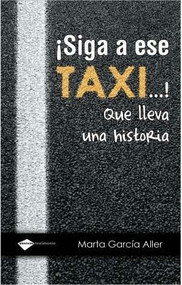 ¡Siga a ese taxi! (Que lleva una historia) by Marta García Aller, 9788496981867
