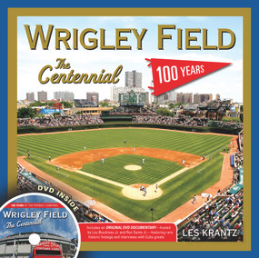Wrigley Field: The Centennial (100 Years at the Friendly Confines) by Les Krantz, 9781600788345