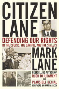 Citizen Lane (Defending Our Rights in the Courts, the Capitol, and the Streets) by Mark Lane, Martin Sheen, 9781613740019