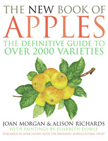The New Book of Apples (The Definitive Guide to Over 2,000 Varieties) by Joan Morgan, Alison Richards, Elisabeth Dowle, 9780091883980