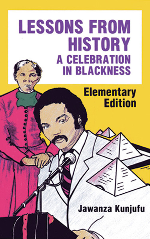 Lessons from History, Elementary Edition (A Celebration in Blackness) - 9780913543047 by Jawanza Kunjufu, 9780913543047