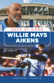 Willie Mays Aikens (Safe at Home) by Gregory Jordan, 9781600786969