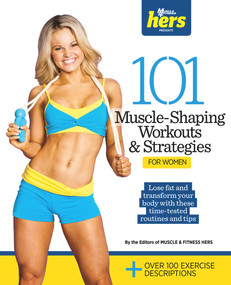 101 Muscle-Shaping Workouts & Strategies for Women by Muscle & Fitness Hers, 9781600785856
