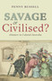 Savage or Civilised? (Manners in Colonial Australia) by Penny Russell, 9780868408606