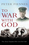 To War with God (The Army Chaplain who Lost his Faith) by Peter Fiennes, 9781845966522