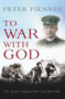 To War with God (The Army Chaplain who Lost his Faith) by Peter Fiennes, 9781845966522