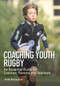 Coaching Youth Rugby (An Essential Guide for Coaches, Parents and Teachers) by Keith Richardson, 9781847976116