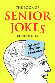 The Book of Senior Jokes (The Ones You Can Remember) by Geoff Tibballs, 9781843173991