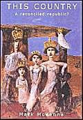 This Country (A Reconciled Republic?) by Mark McKenna, 9780868405513