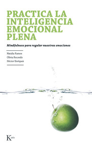 Practica la inteligencia emocional plena (Mindfulness para regular nuestras emociones) (Spanish Edition) by Natalia Ramos, Olivia Recondo, Héctor Enríquez, 9788499881409